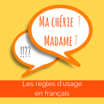 « Ma chérie » ou « Madame » ? : les règles d’usage en français
