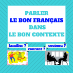 Parlez le bon français dans le bon contexte ! (avec les 3 registres de langue)