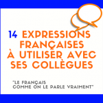 14 expressions françaises à utiliser avec ses collègues