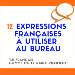 12 expressions françaises à utiliser au bureau
