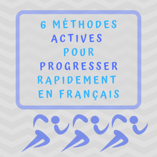 méthodes actives pour progresser rapidement en français
