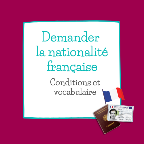 demander nationalité française : conditions et vocabulaire