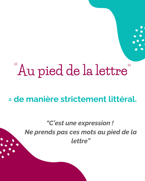 expression idiomatique Au pied de la lettre expression idiomatique Au pied de la lettre